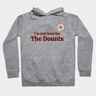 I'm  just here for the dounts Hoodie